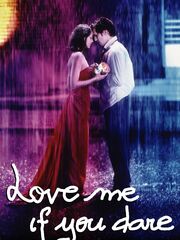 Влюбись в меня, если осмелишься