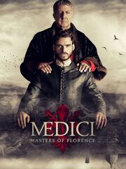 Медичи: Повелители Флоренции [2016 — 2019]