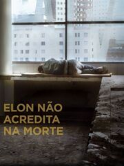 Elon Doesn't Believe in Death