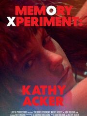 Memory Xperiment: Kathy Acker
